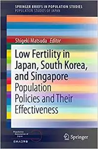Low Fertility in Japan, South Korea, and Singapore: Population Policies and Their Effectiveness