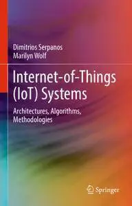 Internet-of-Things (IoT) Systems: Architectures, Algorithms, Methodologies