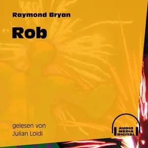 «Rob» by Raymond Bryan