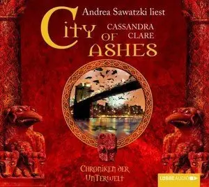 Cassandra Clare - Chroniken der Unterwelt 2 - City of Ashes