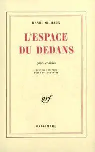 Henri Michaux, "L'espace du dedans : Pages choisies (1927-1959)"