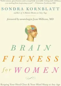 Brain Fitness for Women: Keeping Your Head Clear & Your Mind Sharp at Any Age