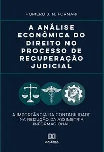 «A análise econômica do direito no processo de recuperação judicial» by Homero J.N. Fornari