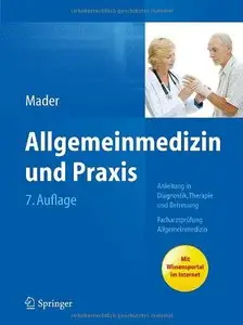 Allgemeinmedizin und Praxis: Anleitung in Diagnostik, Therapie und Betreuung. Facharztprüfung Allgemeinmedizin, Auflage: 7