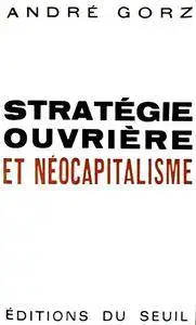 André Gorz, "Stratégie ouvrière et néocapitalisme"