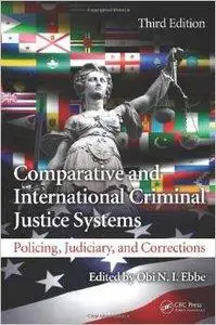 Comparative and International Criminal Justice Systems: Policing, Judiciary, and Corrections, Third Edition (repost)