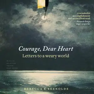 «Courage, Dear Heart» by Rebecca K. Reynolds