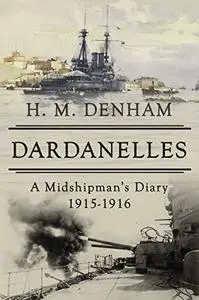 Dardanelles: A midshipman's diary 1915-16