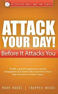 Attack Your Day!: Before it Attacks You