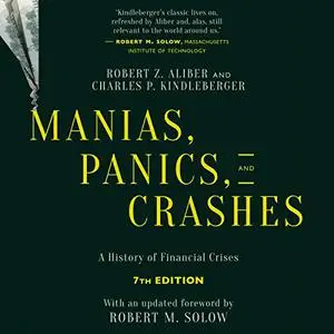 Manias, Panics, and Crashes (Seventh Edition): A History of Financial Crises [Audiobook]