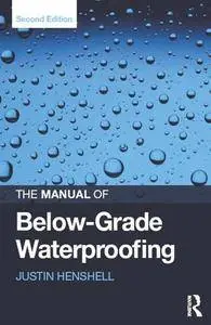 The Manual of Below-Grade Waterproofing, Second Edition