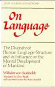 On Language: The Diversity of Human Language-Structure and its Influence on the Mental Development of Mankind