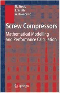 Screw Compressors: Mathematical Modelling and Performance Calculation by N. Stosic (Repost)