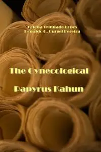 "The Gynecological Papyrus Kahun" by Helena Trindade Lopes, Ronaldo G. Gurgel Pereira