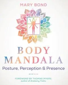 Body Mandala: Posture, Perception, and Presence, 2nd Edition