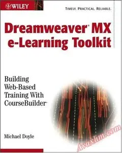 Dreamweaver MX e-Learning Toolkit: Building Web-Based Training with CourseBuilder [Repost]