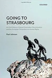 Going to Strasbourg: An Oral History of Sexual Orientation Discrimination and the European Convention on Human Rights