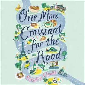 «One More Croissant for the Road» by Felicity Cloake