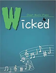 Wicked Sheet Music Piano: A Collection of Songs For Anyone