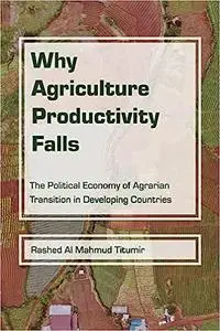 Why Agriculture Productivity Falls: The Political Economy of Agrarian Transition in Developing Countries
