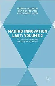 Making Innovation Last: Volume 2: Sustainable Strategies for Long Term Growth