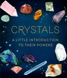 Crystals: A Little Introduction to Their Powers (RP Minis)