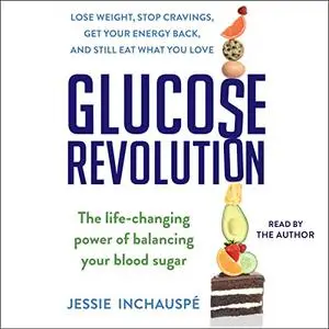 Glucose Revolution: The Life-Changing Power of Balancing Your Blood Sugar [Audiobook]