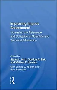 Improving Impact Assessment: Increasing The Relevance And Utilization Of Scientific And Technical Information