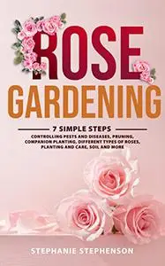 Rose Gardening: 7 Simple Steps - Controlling Pests and Diseases
