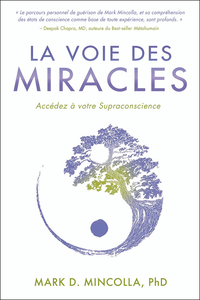 La Voie des Miracles : Accédez à votre Supraconscience - Mark D. Mincolla