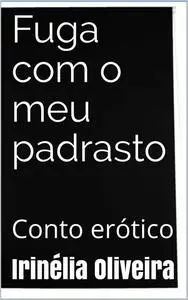 «"@language"=>["por"]} Fuga com o meu padrasto» by Irinélia Oliveira