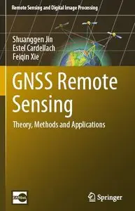 GNSS Remote Sensing: Theory, Methods and Applications (Remote Sensing and Digital Image Processing)