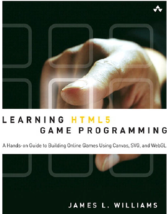 Learning HTML5 Game Programming: A Hands-on Guide to Building Online Games Using Canvas, SVG, and WebGL (Repost)