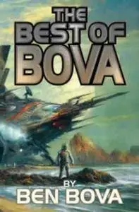 The Best of Bova: Volume 01 - Ben Bova