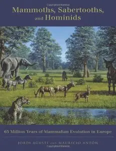 Mammoths, Sabertooths and Hominids: 65 Million Years of Mammalian Evolution in Europe