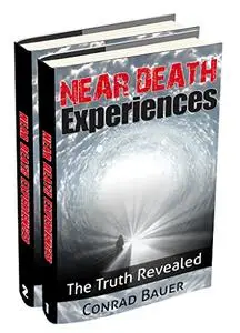 Near Death Experiences Box Set 2 in 1 Books: The Truth Revealed