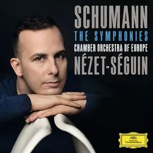 Yannick Nézet-Séguin, Chamber Orchestra of Europe - Schumann: The Symphonies (2014) [Official Digital Download - 24bit/96kHz]