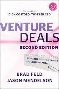 Venture Deals: Be Smarter Than Your Lawyer and Venture Capitalist, 2nd Edition (Repost)
