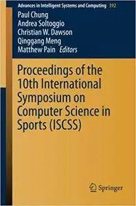 Proceedings of the 10th International Symposium on Computer Science in Sports