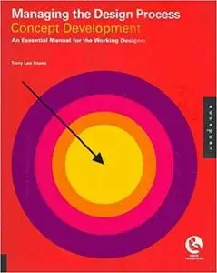Managing the Design Process-Concept Development: An Essential Manual for the Working Designer
