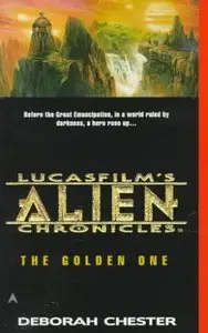 The Golden One (Lucasfilm's Alien Chronicles #1) by Deborah Chester