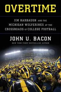 Overtime: Jim Harbaugh and the Michigan Wolverines at the Crossroads of College Football