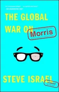 «The Global War on Morris» by Steve Israel