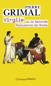 Pierre Grimal, "Virgile ou la seconde naissance de Rome"