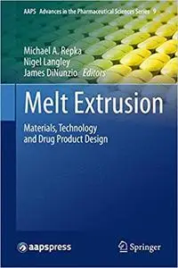 Melt Extrusion: Materials, Technology and Drug Product Design