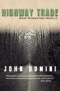 «Highway Trade and Other Stories» by John Domini