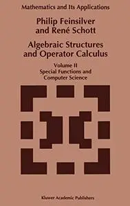 Algebraic Structures and Operator Calculus Volume II: Special Functions and Computer Science