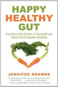 Happy Healthy Gut: The Natural Diet Solution to Curing IBS and Other Chronic Digestive Disorders (repost)