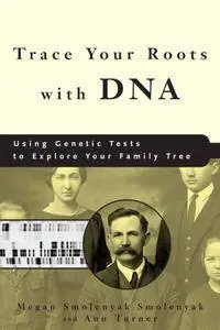 Trace Your Roots with DNA: Using Genetic Tests to Explore Your Family Tree