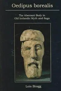 Oedipus Borealis: The Aberrant Body in Old Icelandic Myth and Saga (Repost)